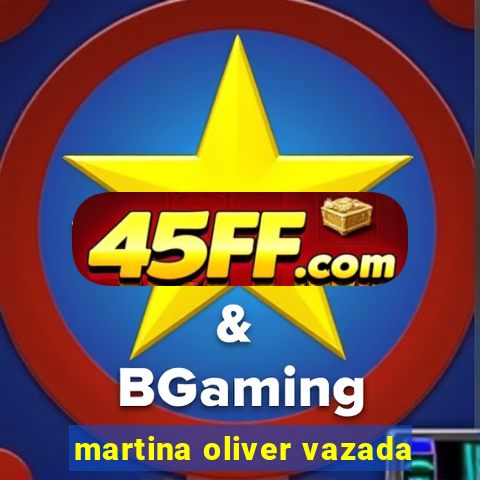 martina oliver vazada